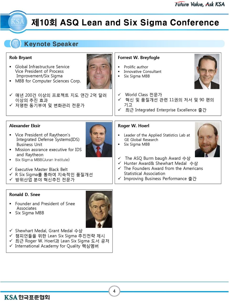 Excellence 출간 Alexander Eksir Vice President of Raytheon s Integrated Defense Systems(IDS) Business Unit Mission assrance executive for IDS and Raytheon Six Sigma MBB(Juran Institute) Executive