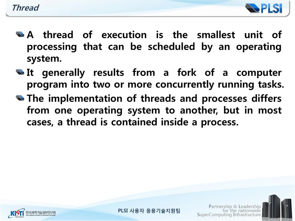 The implementation of threads and processes differs from one operating system to another, but in most cases, a