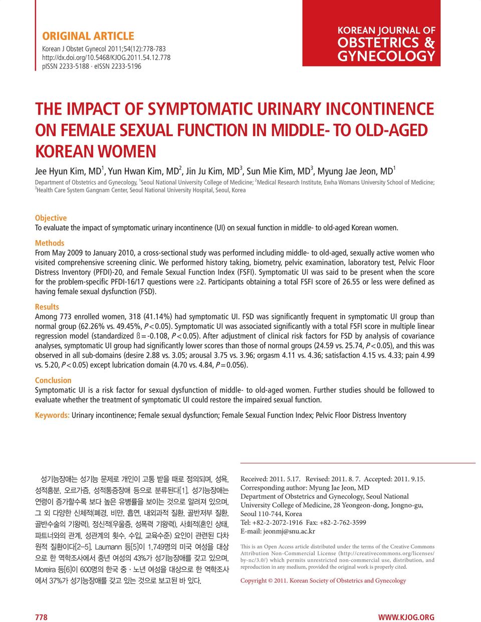 778 pissn 2233-5188 eissn 2233-5196 THE IMPACT OF SYMPTOMATIC URINARY INCONTINENCE ON FEMALE SEXUAL FUNCTION IN MIDDLE- TO OLD-AGED KOREAN WOMEN Jee Hyun Kim, MD 1, Yun Hwan Kim, MD 2, Jin Ju Kim, MD