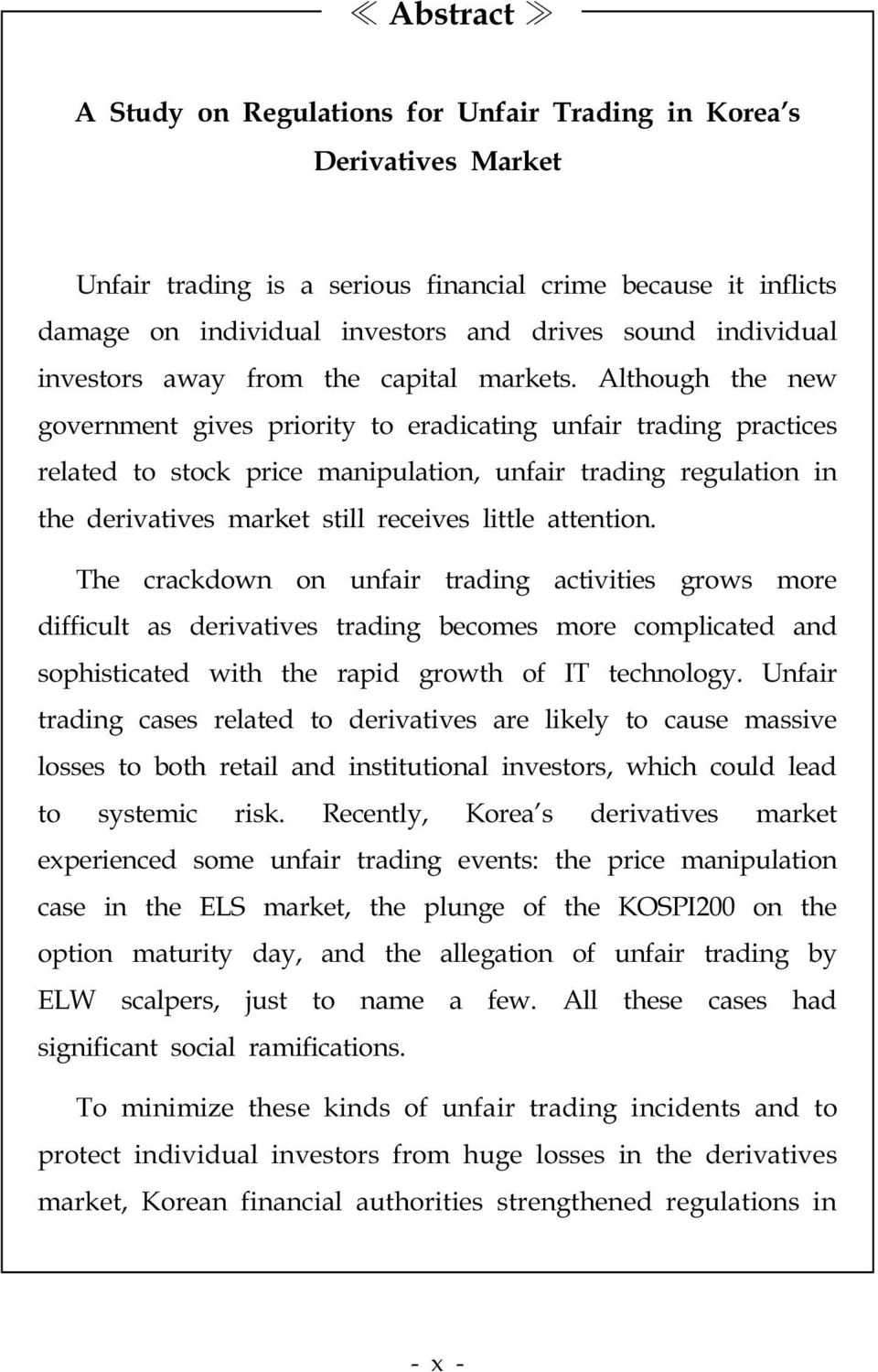 Although the new government gives priority to eradicating unfair trading practices related to stock price manipulation, unfair trading regulation in the derivatives market still receives little