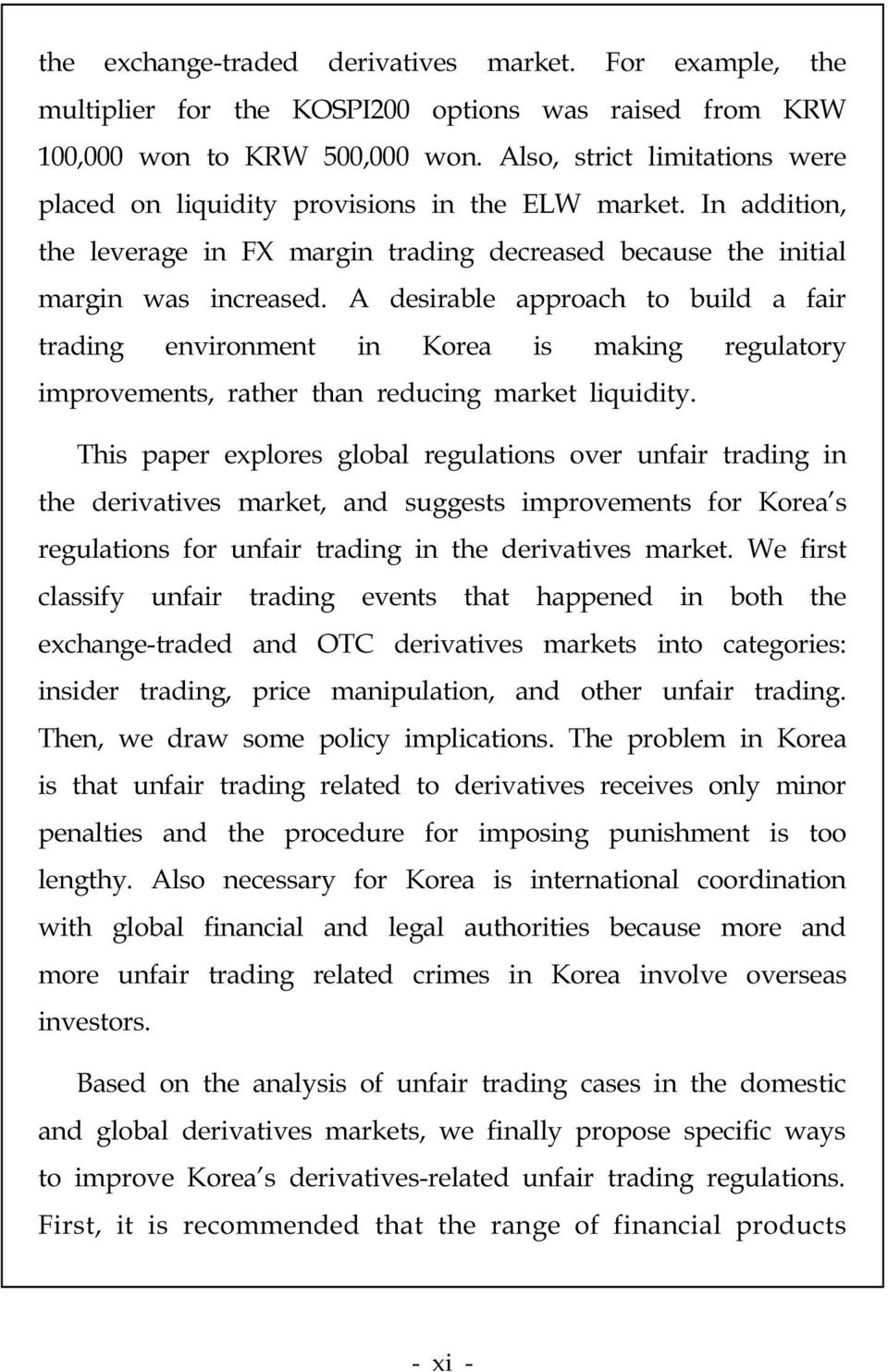 A desirable approach to build a fair trading environment in Korea is making regulatory improvements, rather than reducing market liquidity.