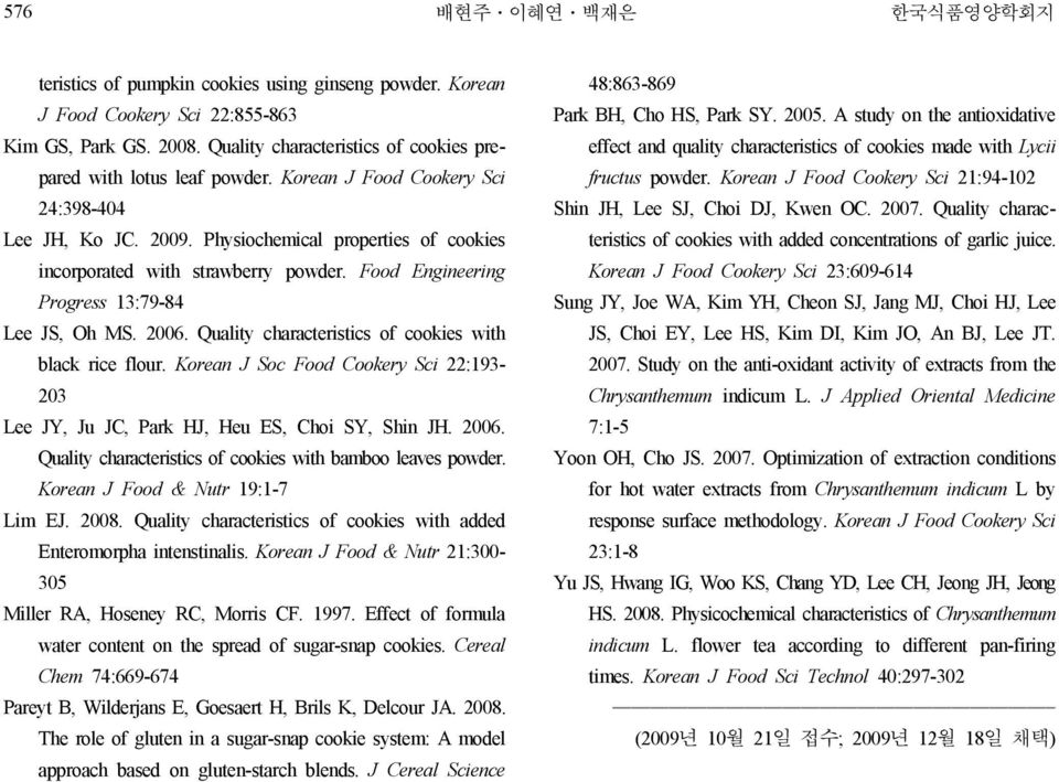 Quality characteristics of cookies with black rice flour. Korean J Soc Food Cookery Sci 22:193-203 Lee JY, Ju JC, Park HJ, Heu ES, Choi SY, Shin JH. 2006.