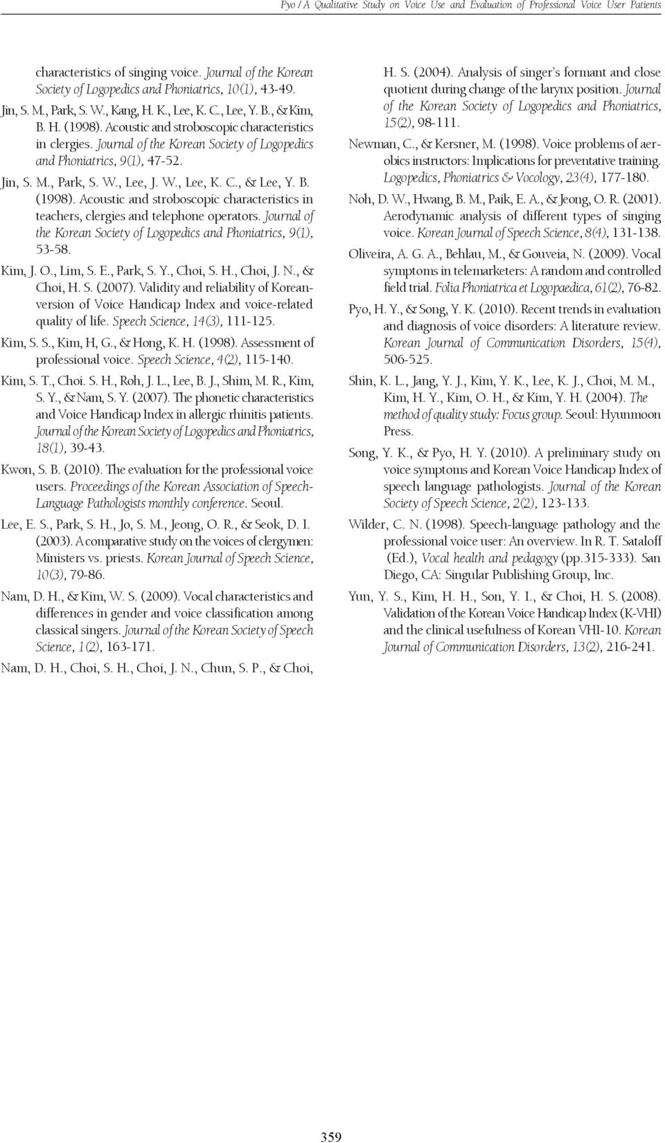 Journal of the Korean Society of Logopedics and Phoniatrics, 9(1), 47-52. Jin, S. M., Park, S. W., Lee, J. W., Lee, K. C., & Lee, Y. B. (1998).