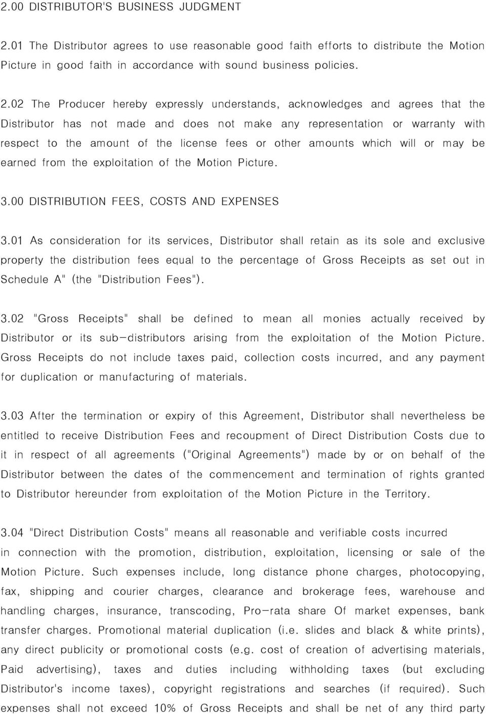 02 The Producer hereby expressly understands, acknowledges and agrees that the Distributor has not made and does not make any representation or warranty with respect to the amount of the license fees