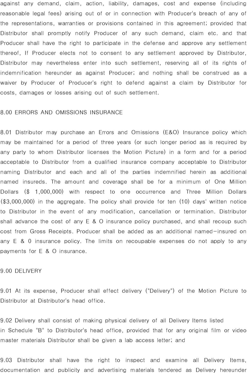 and that Producer shall have the right to participate in the defense and approve any settlement thereof, If Producer elects not to consent to any settlement approved by Distributor, Distributor may