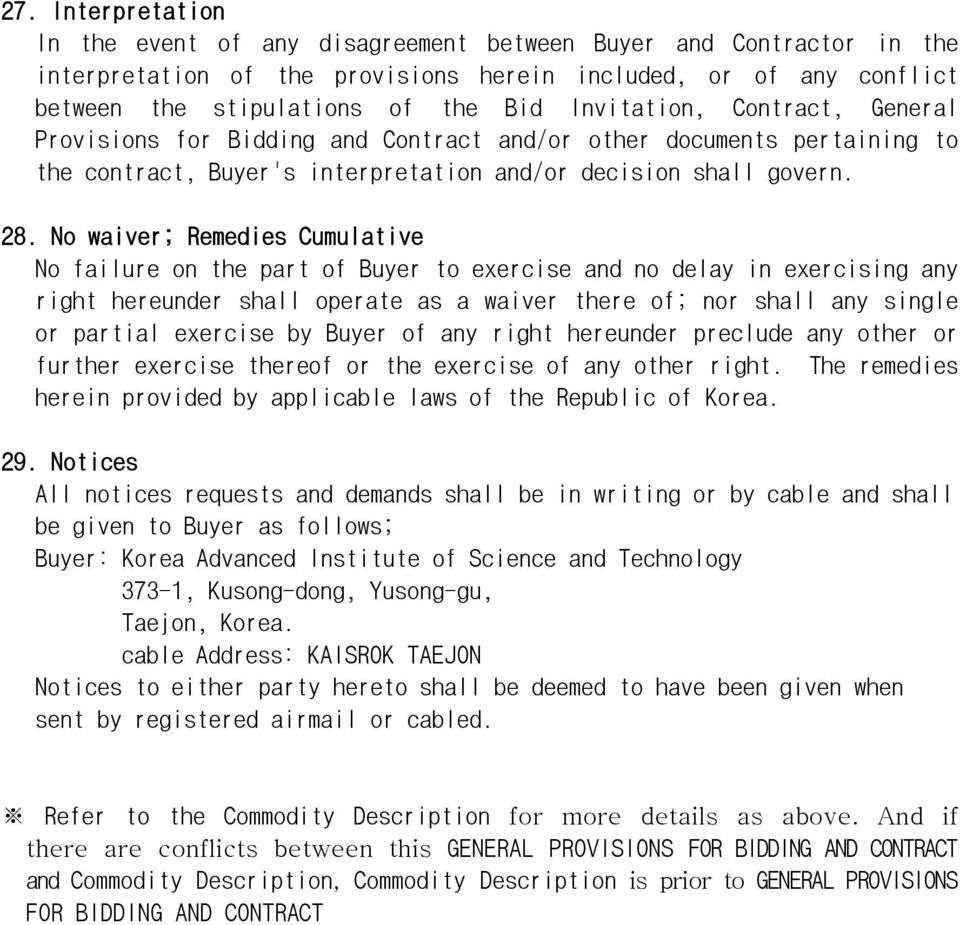 No waiver; Remedies Cumulative No failure on the part of Buyer to exercise and no delay in exercising any right hereunder shall operate as a waiver there of; nor shall any single or partial exercise