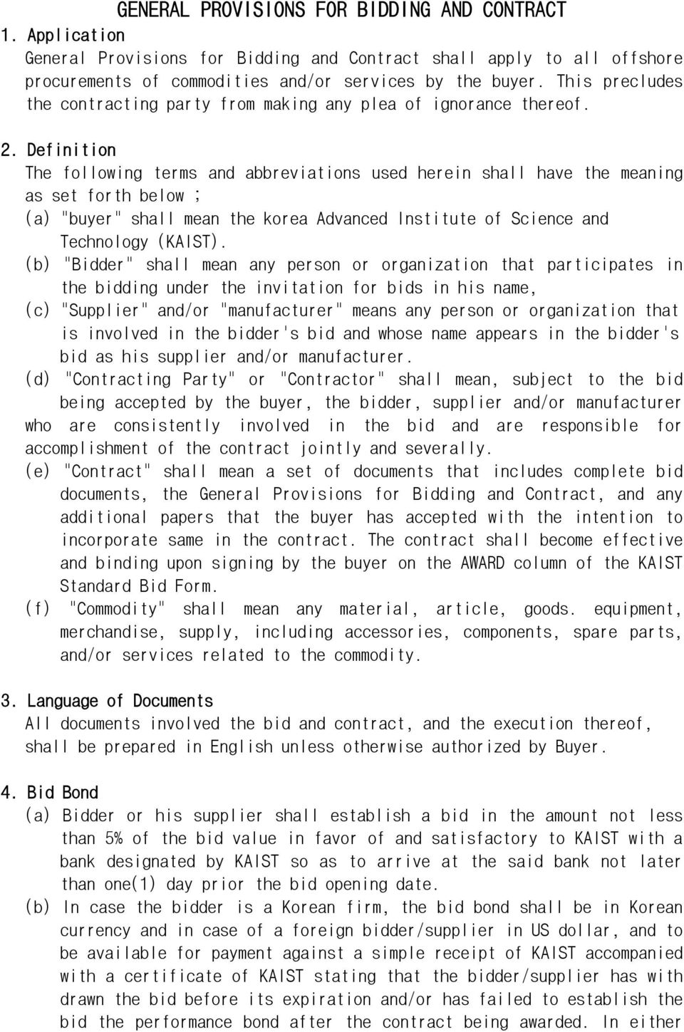 Definition The following terms and abbreviations used herein shall have the meaning as set forth below ; (a) "buyer" shall mean the korea Advanced Institute of Science and Technology (KAIST).