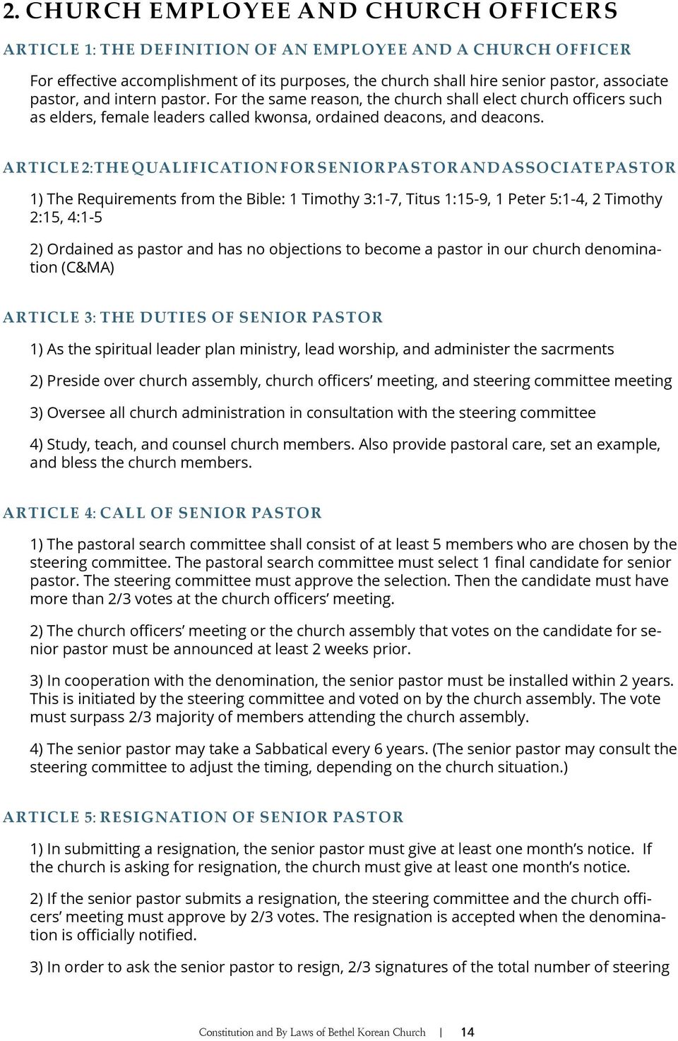 Article 2: The Qualification for Senior Pastor and Associate Pastor 1) The Requirements from the Bible: 1 Timothy 3:1-7, Titus 1:15-9, 1 Peter 5:1-4, 2 Timothy 2:15, 4:1-5 2) Ordained as pastor and