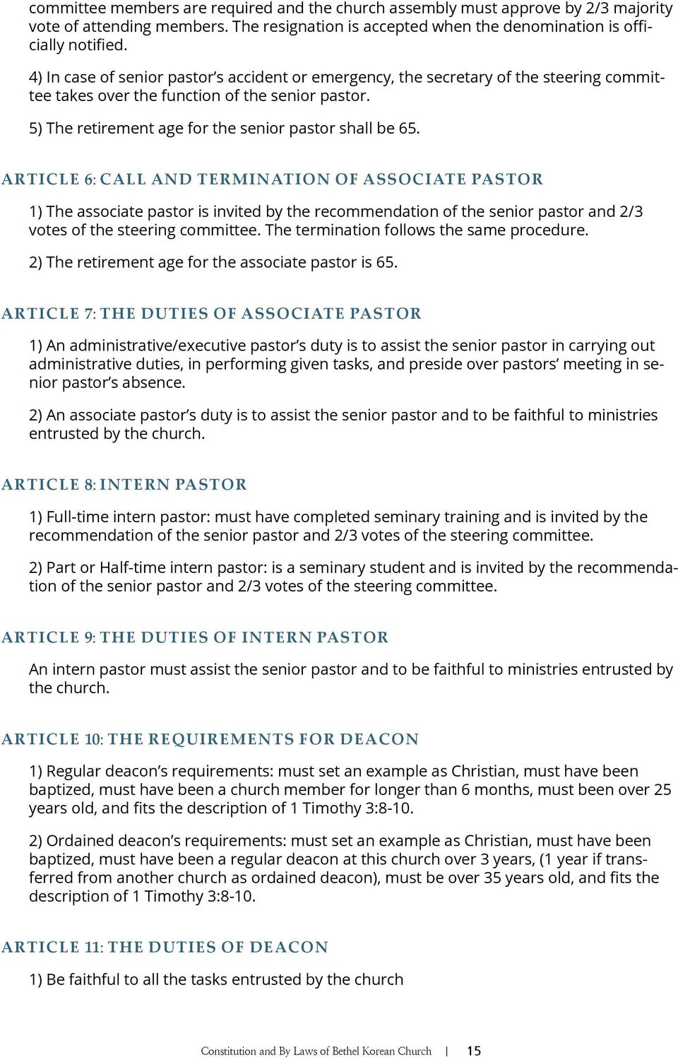 Article 6: Call and Termination of Associate Pastor 1) The associate pastor is invited by the recommendation of the senior pastor and 2/3 votes of the steering committee.