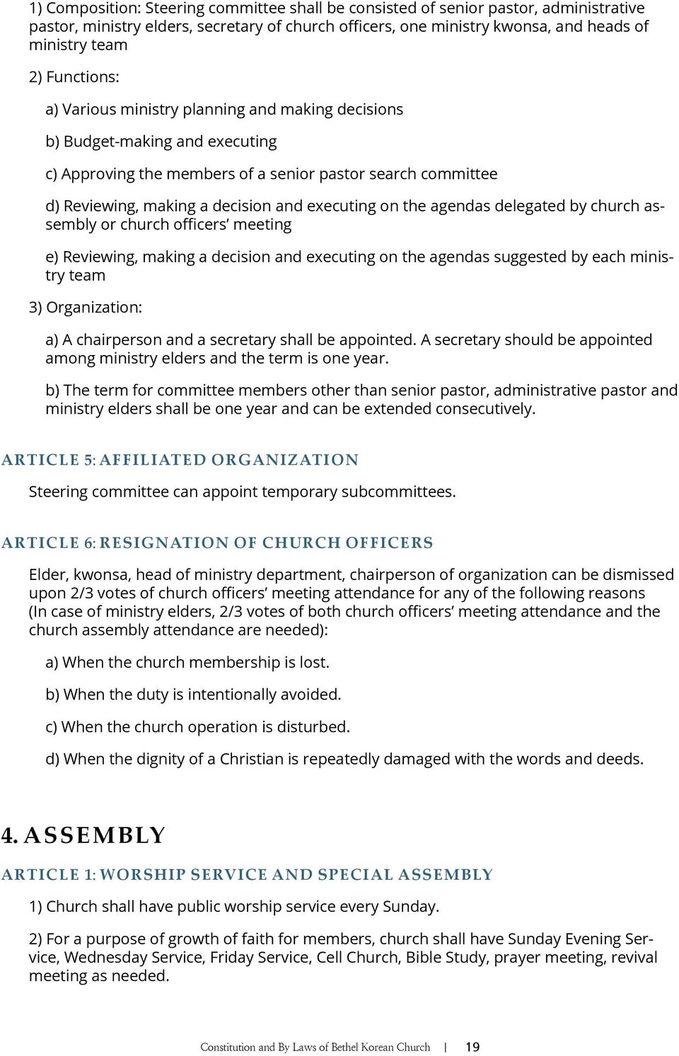 on the agendas delegated by church assembly or church officers meeting e) Reviewing, making a decision and executing on the agendas suggested by each ministry team 3) Organization: a) A chairperson