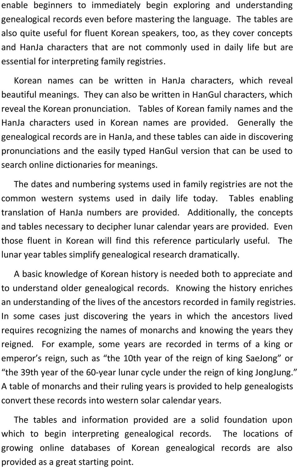 registries. Korean names can be written in HanJa characters, which reveal beautiful meanings. They can also be written in HanGul characters, which reveal the Korean pronunciation.