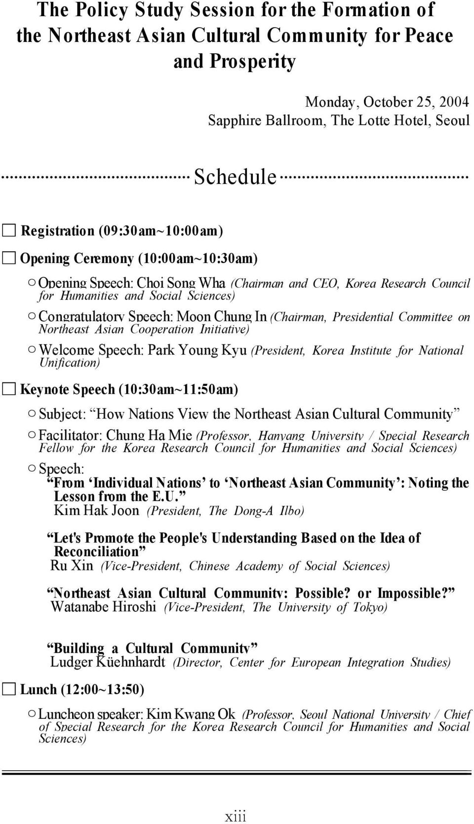 (Chairman, Presidential Committee on Northeast Asian Cooperation Initiative) Welcome Speech: Park Young Kyu (President, Korea Institute for National Unification) Keynote Speech (10:30am~11:50am)