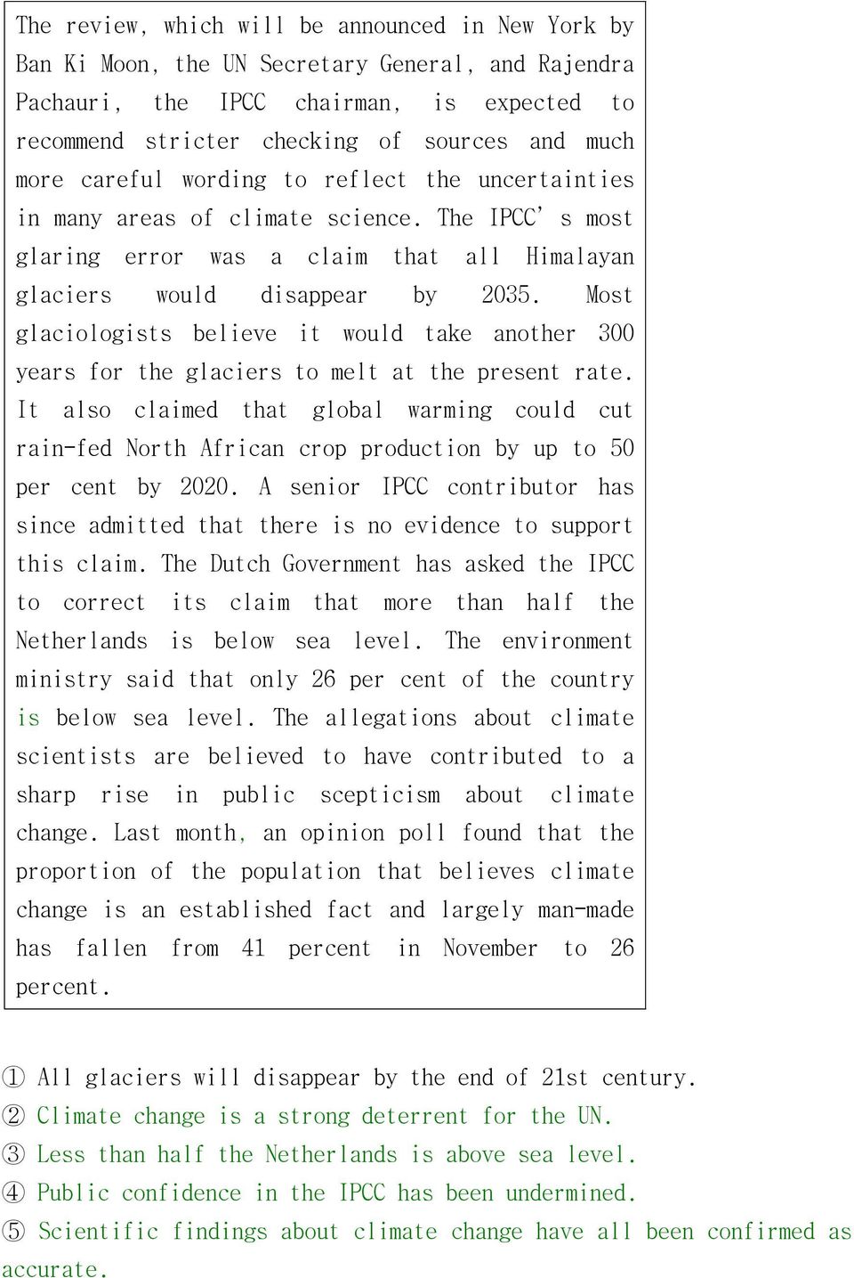 Most glaciologists believe it would take another 300 years for the glaciers to melt at the present rate.