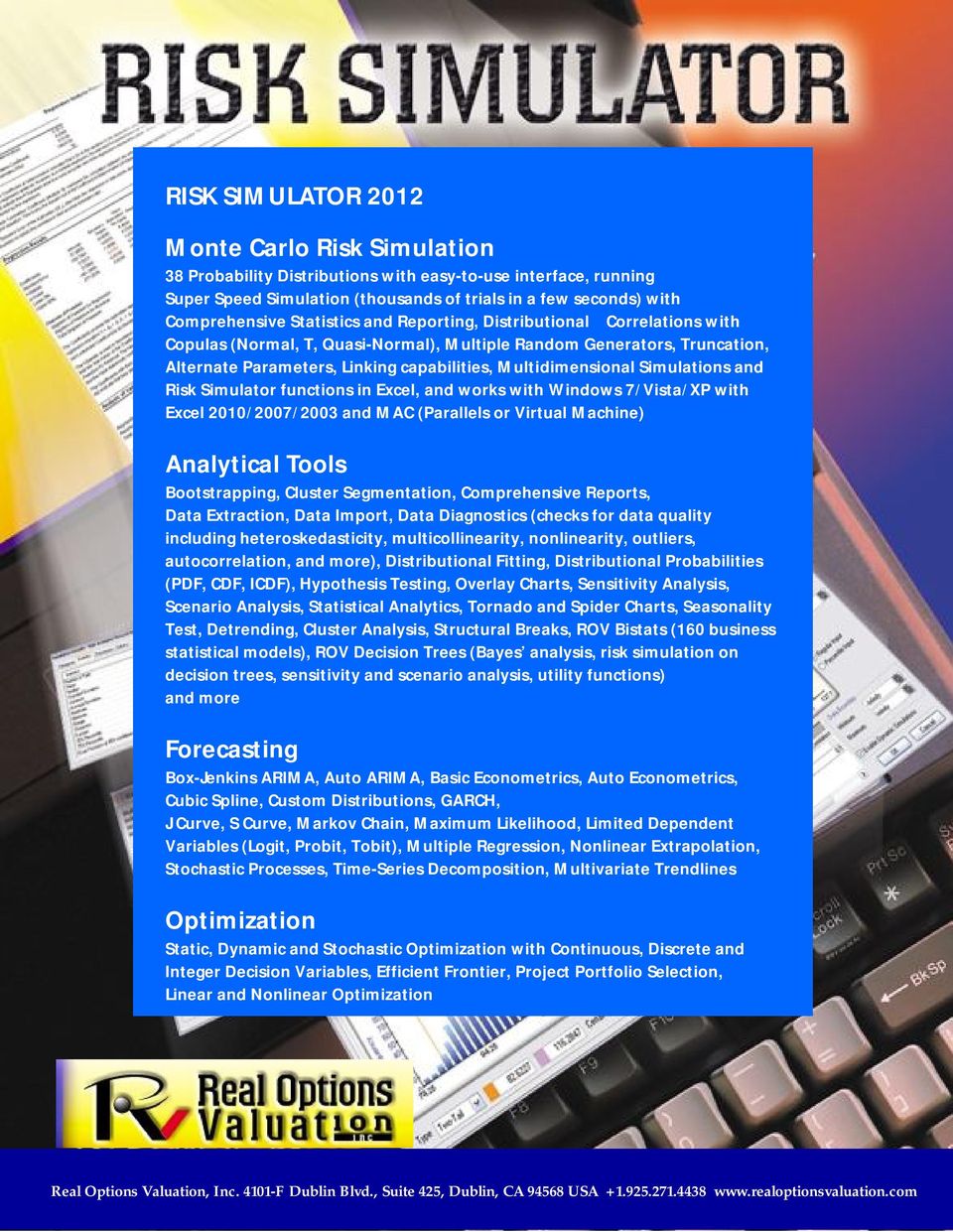 Simulations and Risk Simulator functions in Excel, and works with Windows 7/Vista/XP with Excel 2010/2007/2003 and MAC (Parallels or Virtual Machine) Analytical Tools Bootstrapping, Cluster