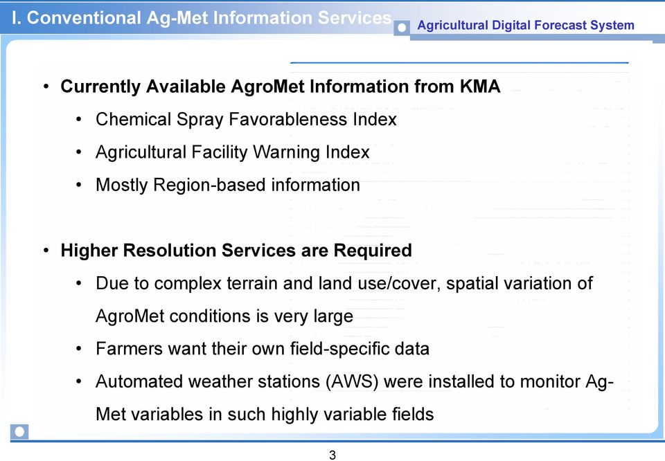complex terrain and land use/cover, spatial variation of AgroMet conditions is very large Farmers want their own