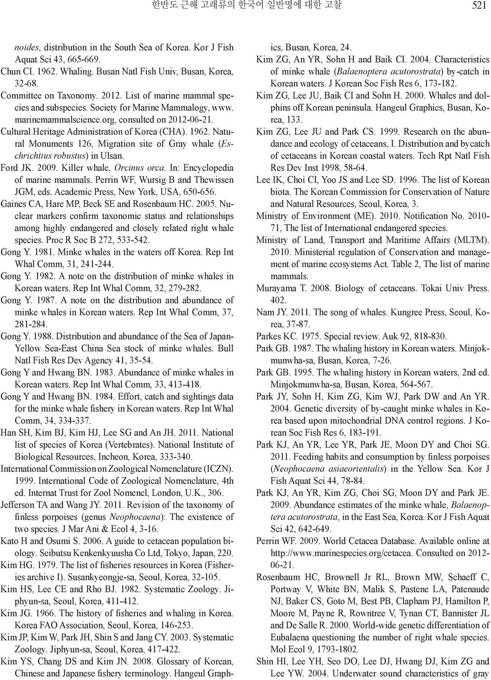 Cultural Heritage Administration of Korea (CHA). 1962. Natural Monuments 126, Migration site of Gray whale (Eschrichtius robustus) in Ulsan. Ford JK. 2009. Killer whale, Orcinus orca.