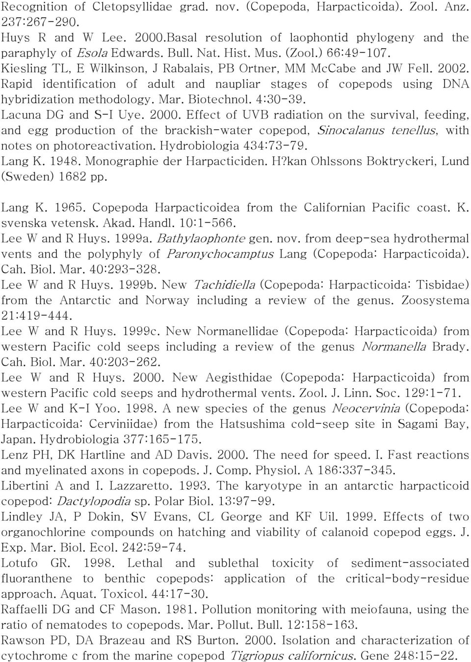 Rapid identification of adult and naupliar stages of copepods using DNA hybridization methodology. Mar. Biotechnol. 4:30-39. Lacuna DG and S-I Uye. 2000.