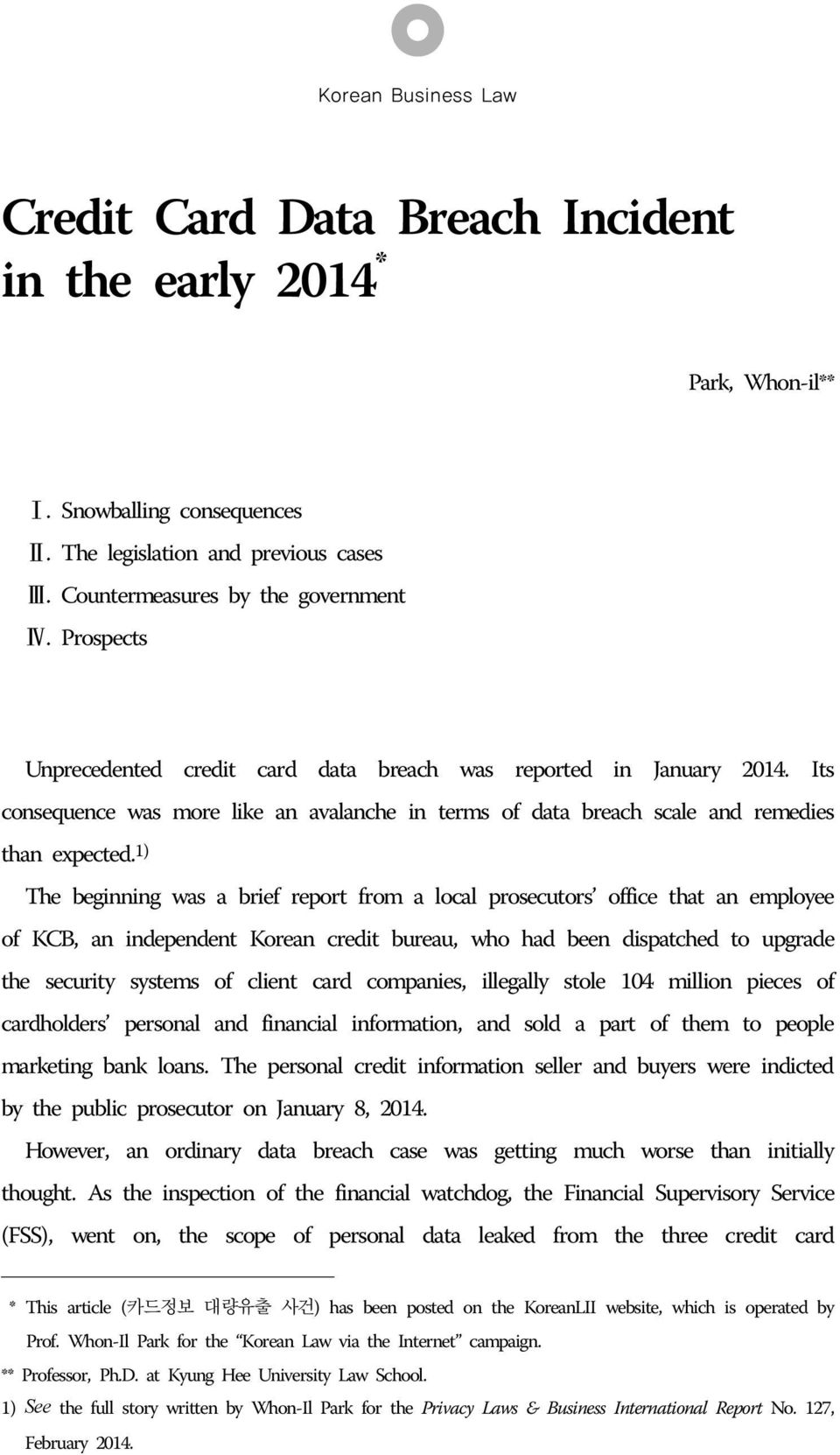 1) The beginning was a brief report from a local prosecutors office that an employee of KCB, an independent Korean credit bureau, who had been dispatched to upgrade the security systems of client