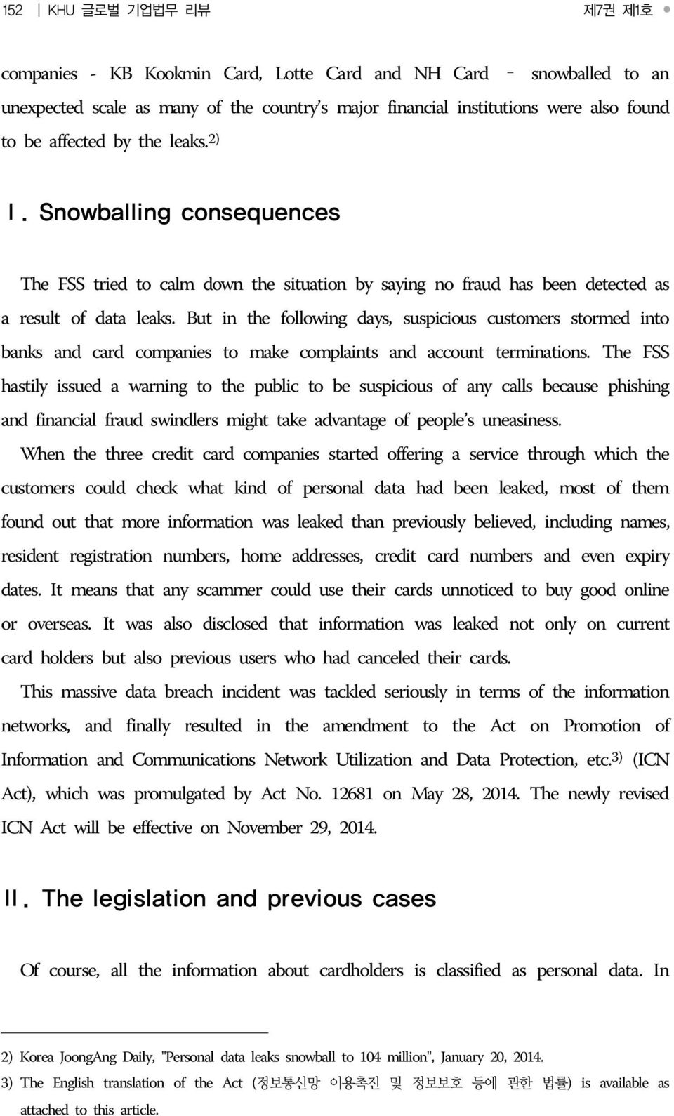 But in the following days, suspicious customers stormed into banks and card companies to make complaints and account terminations.