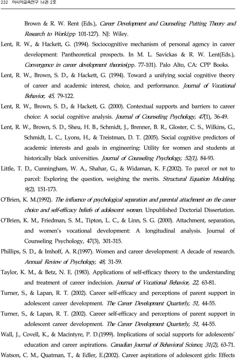 Palo Alto, CA: CPP Books. Lent, R. W., Brown, S. D., & Hackett, G. (1994). Toward a unifying social cognitive theory of career and academic interest, choice, and performance.