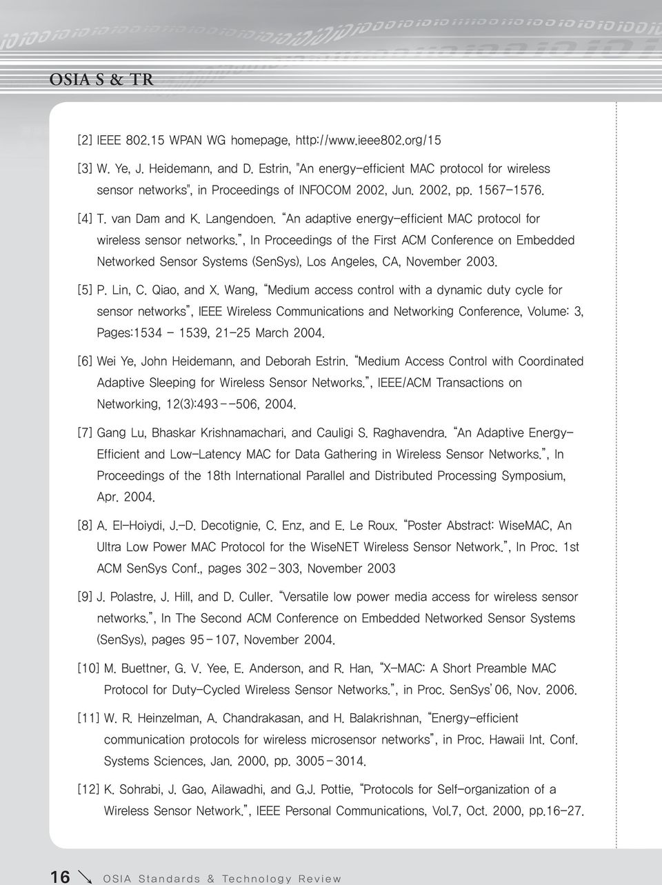 An adaptive energy-efficient MAC protocol for wireless sensor networks., In Proceedings of the First ACM Conference on Embedded Networked Sensor Systems (SenSys), Los Angeles, CA, November 2003.