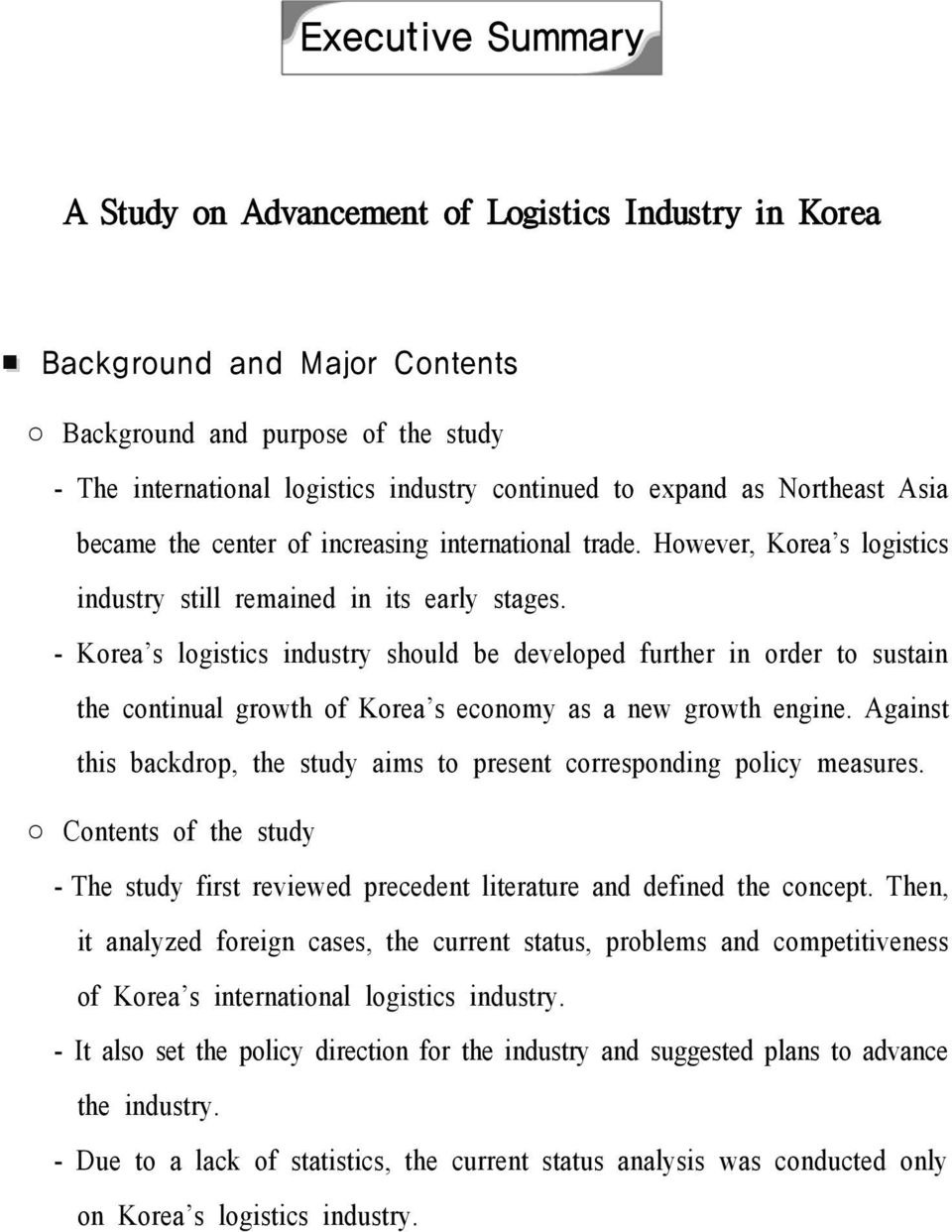 - Korea s logistics industry should be developed further in order to sustain the continual growth of Korea s economy as a new growth engine.