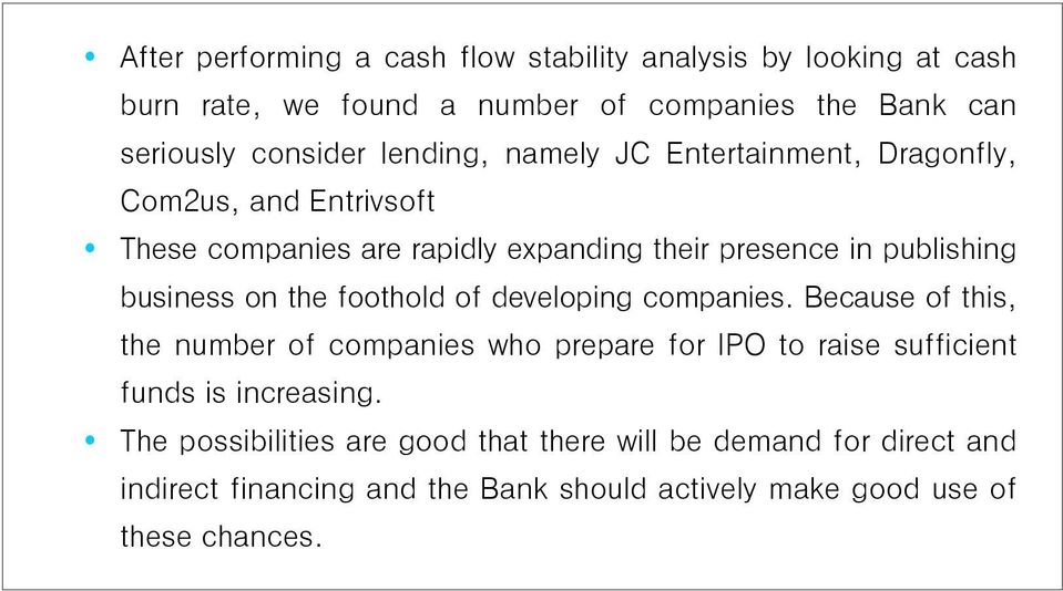 on the foothold of developing companies. Because of this, the number of companies who prepare for IPO to raise sufficient funds is increasing.