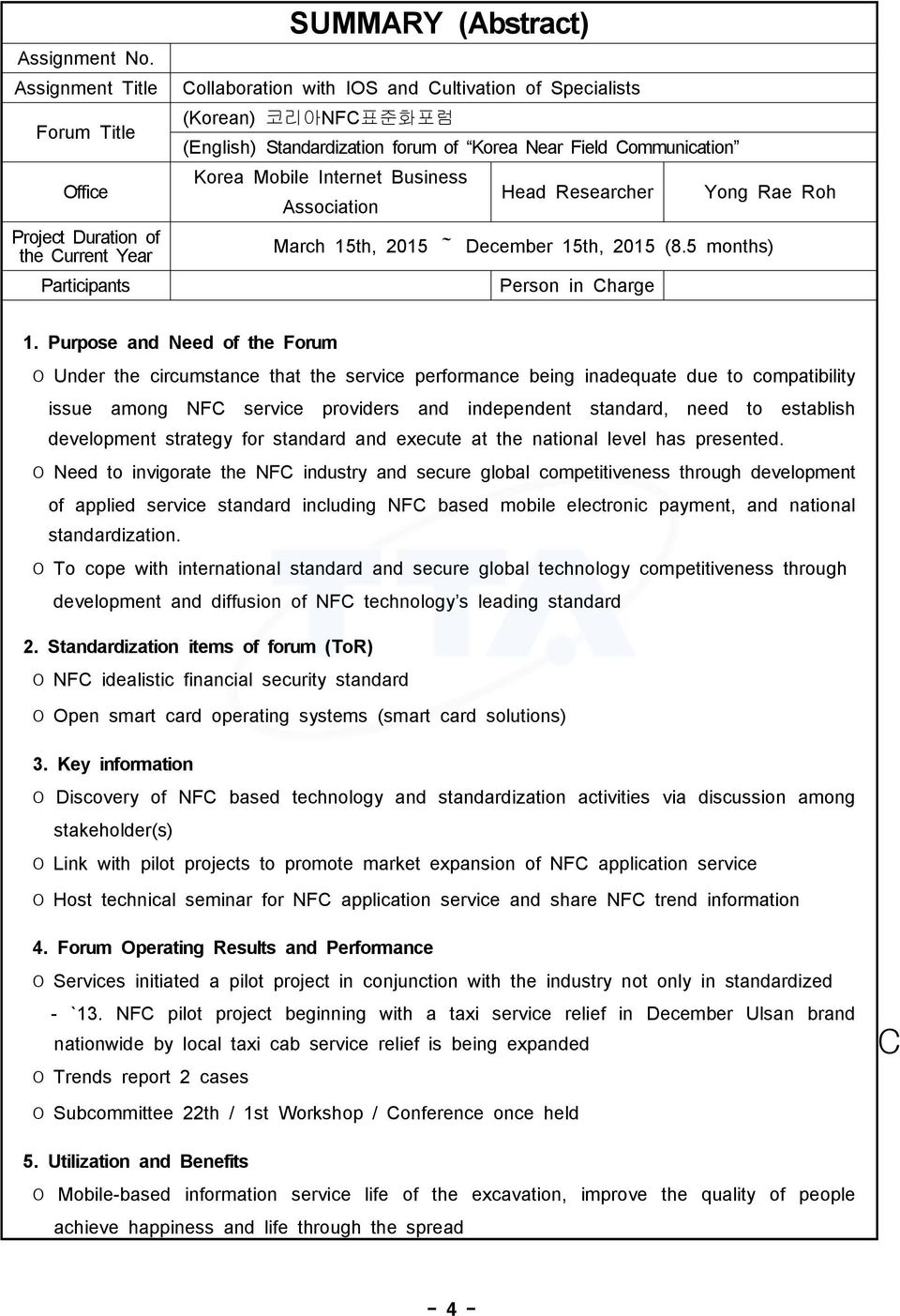 Standardization forum of Korea Near Field Communication Korea Mobile Internet Business Association Head Researcher Yong Rae Roh March 15th, 2015 ~ December 15th, 2015 (8.5 months) Person in Charge 1.