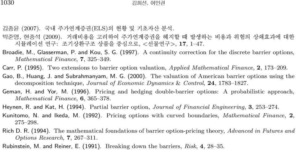 Two extensions to barrier option valuation, Applied Mathematical Finance, 2, 173 209. Gao, B., Huang, J. and Subrahmanyam, M. G. (2000).