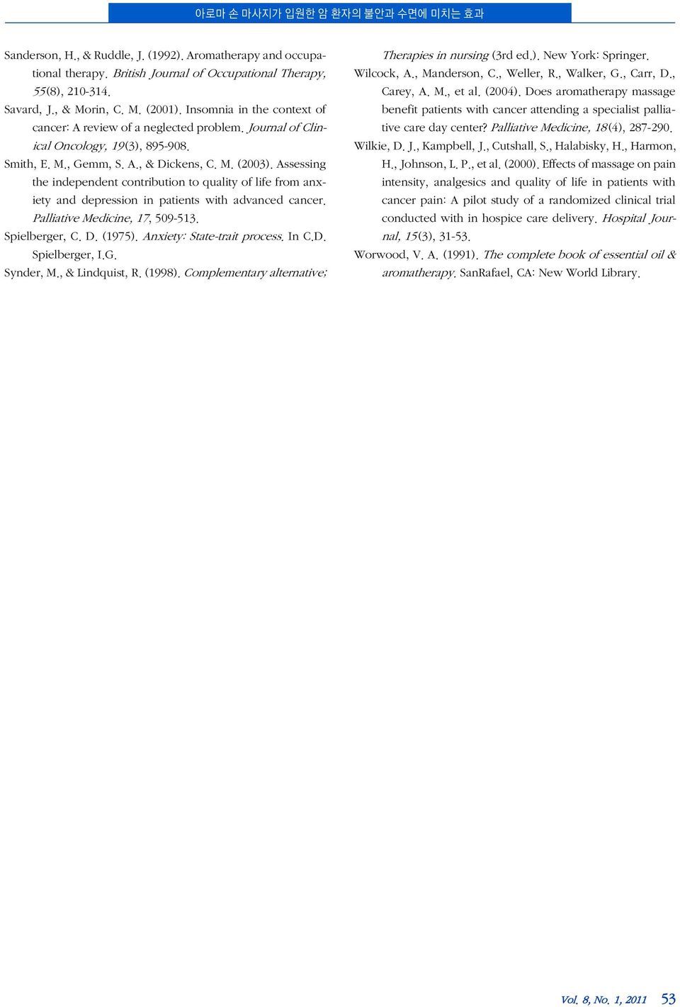 Assessing the independent contribution to quality of life from anxiety and depression in patients with advanced cancer. Palliative Medicine, 17, 509-513. Spielberger, C. D. (1975).