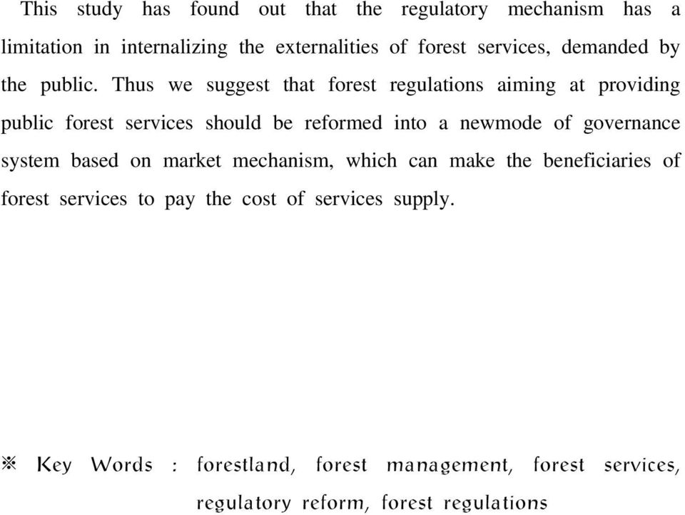 Thus we suggest that forest regulations aiming at providing public forest services should be