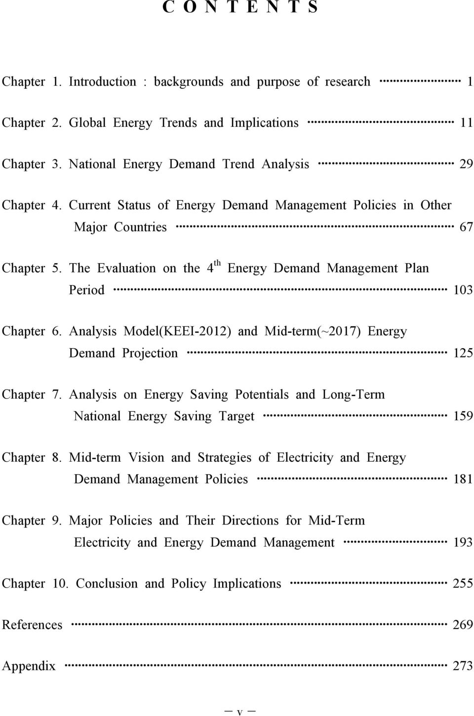 Analysis Model(KEEI-2012) and Mid-term(~2017) Energy Demand Projection 125 Chapter 7. Analysis on Energy Saving Potentials and Long-Term National Energy Saving Target 159 Chapter 8.