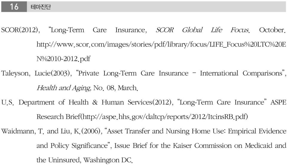 pdf Taleyson, Lucie(2003), Private Long-Term Care Insurance International Comparisons, Health and Aging, No. 08, March. U.S.