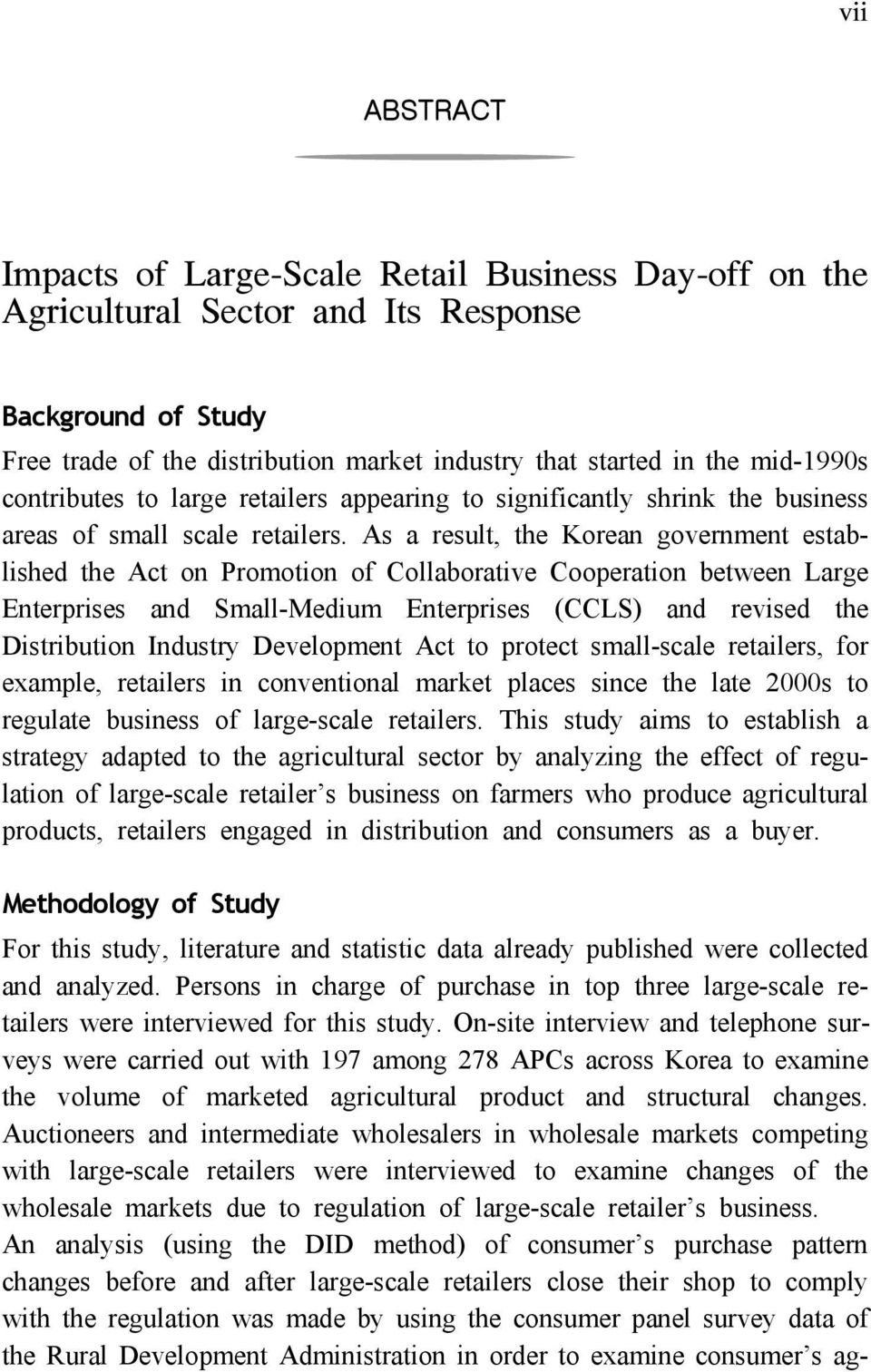 As a result, the Korean government established the Act on Promotion of Collaborative Cooperation between Large Enterprises and Small-Medium Enterprises (CCLS) and revised the Distribution Industry