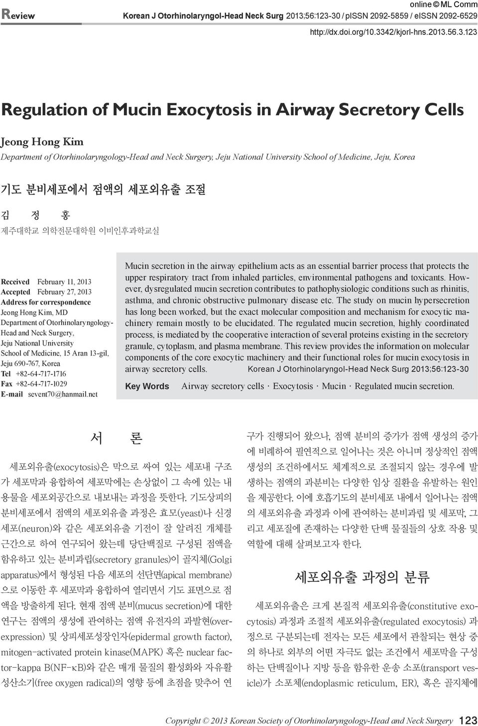 30 / pissn 2092-5859 / eissn 2092-6529 http://dx.doi.org/10.3342/kjorl-hns.2013.56.3.123 Regulation of Mucin Exocytosis in Airway Secretory Cells Jeong Hong Kim Department of Otorhinolaryngology-Head