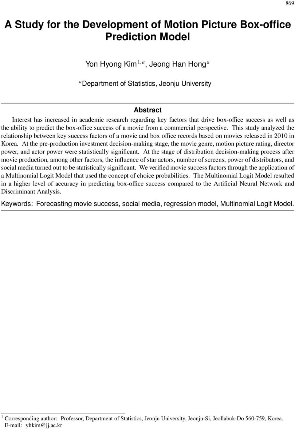 This study analyzed the relationship between key success factors of a movie and box office records based on movies released in 2010 in Korea.