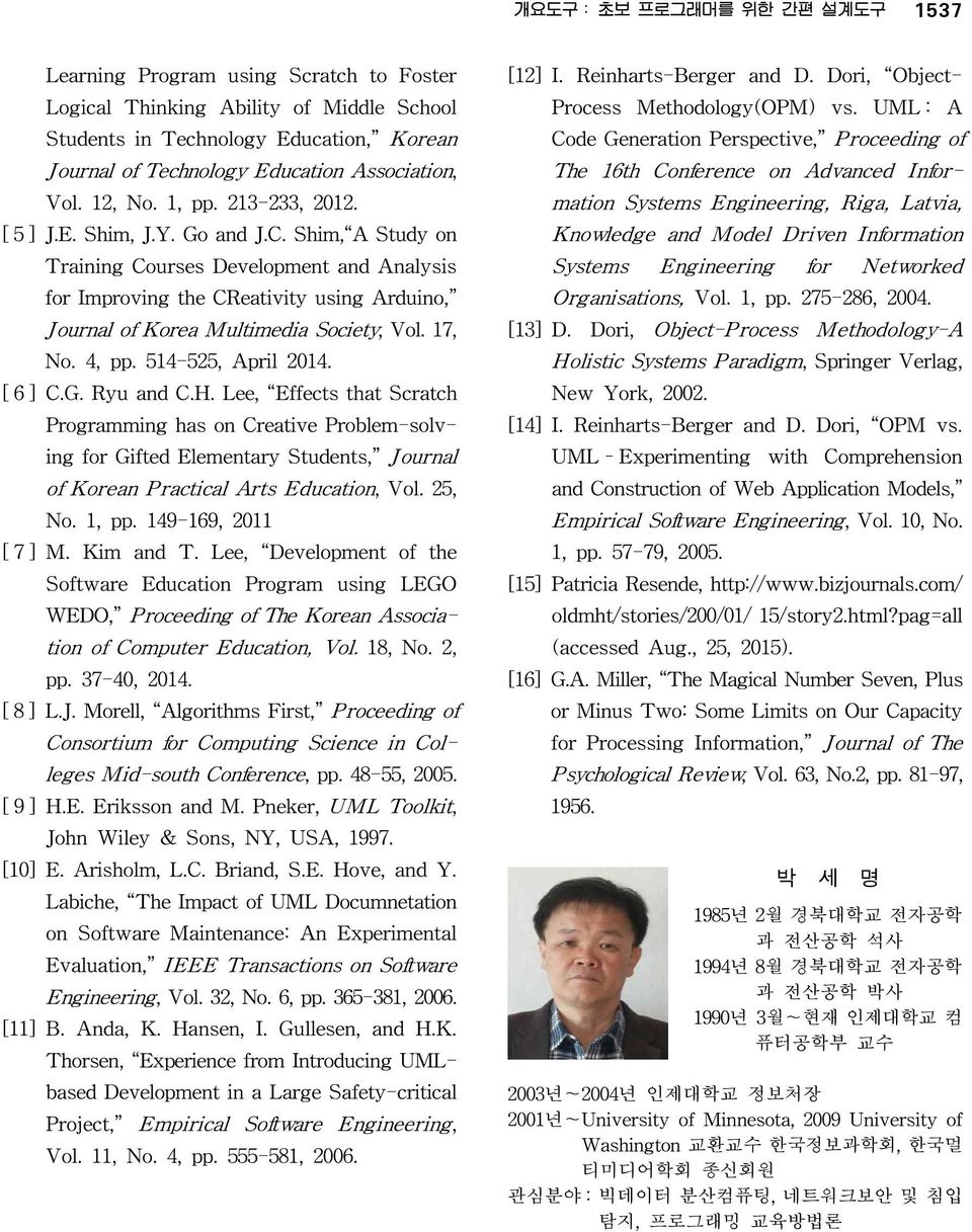 Shim, A Study on Training Courses Development and Analysis for Improving the CReativity using Arduino, J ournal of Korea Multimedia Society, Vol. 17, No. 4, pp. 514-525, April 2014. [ 6 ] C.G.