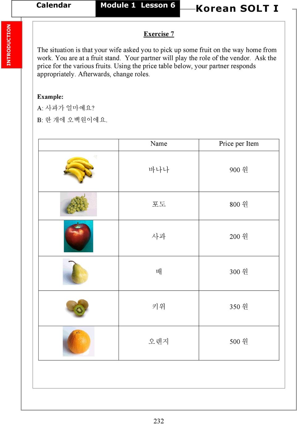Ask the price for the various fruits. Using the price table below, your partner responds appropriately.
