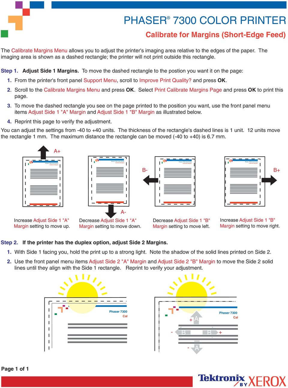 To move the dashed rectangle to the postion you want it on the page: 1. From the printer's front panel Support Menu, scroll to Improve Print Quality? and press OK. 2.