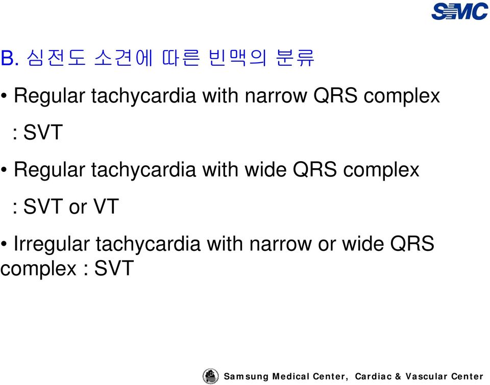 with wide QRS complex : SVT or VT Irregular