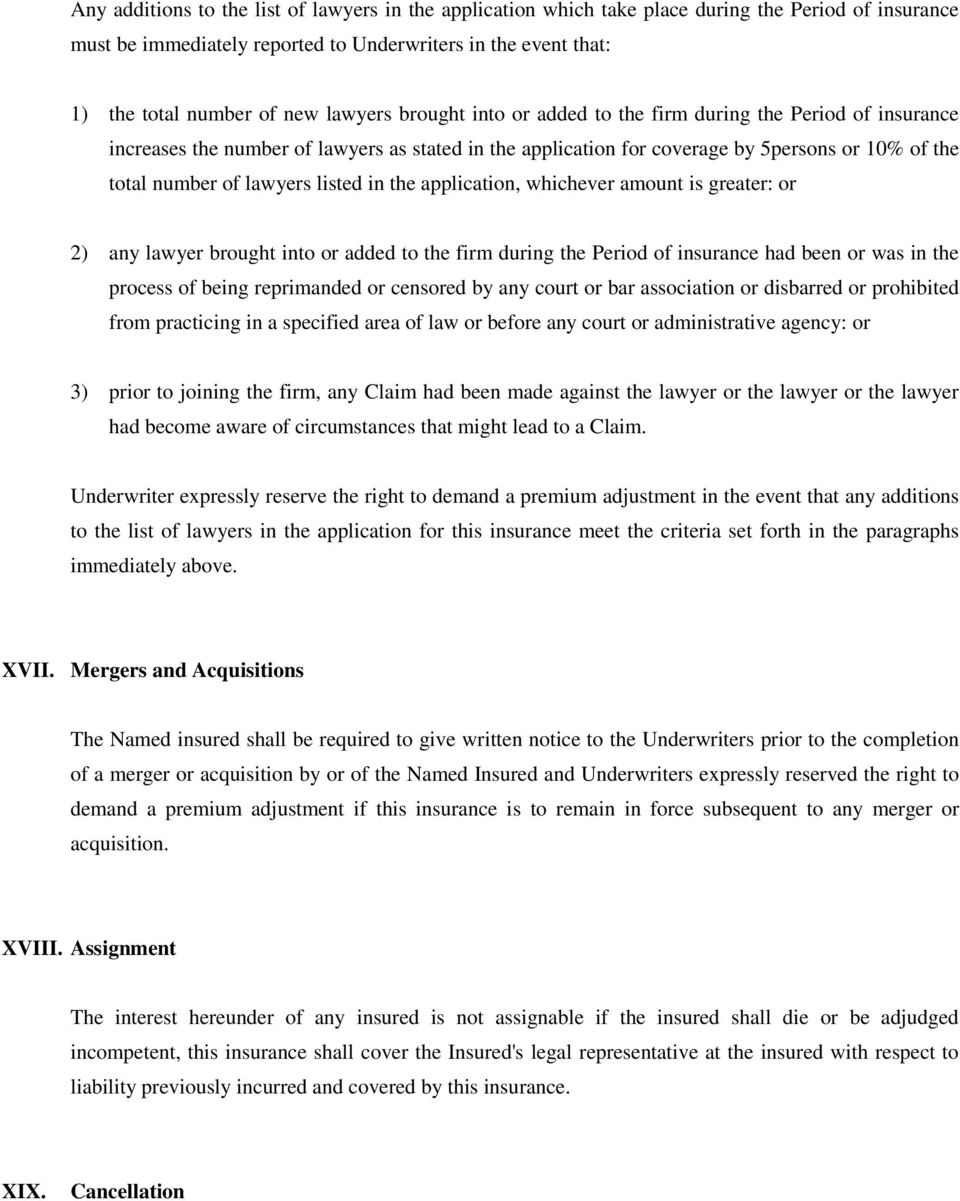 listed in the application, whichever amount is greater: or 2) any lawyer brought into or added to the firm during the Period of insurance had been or was in the process of being reprimanded or