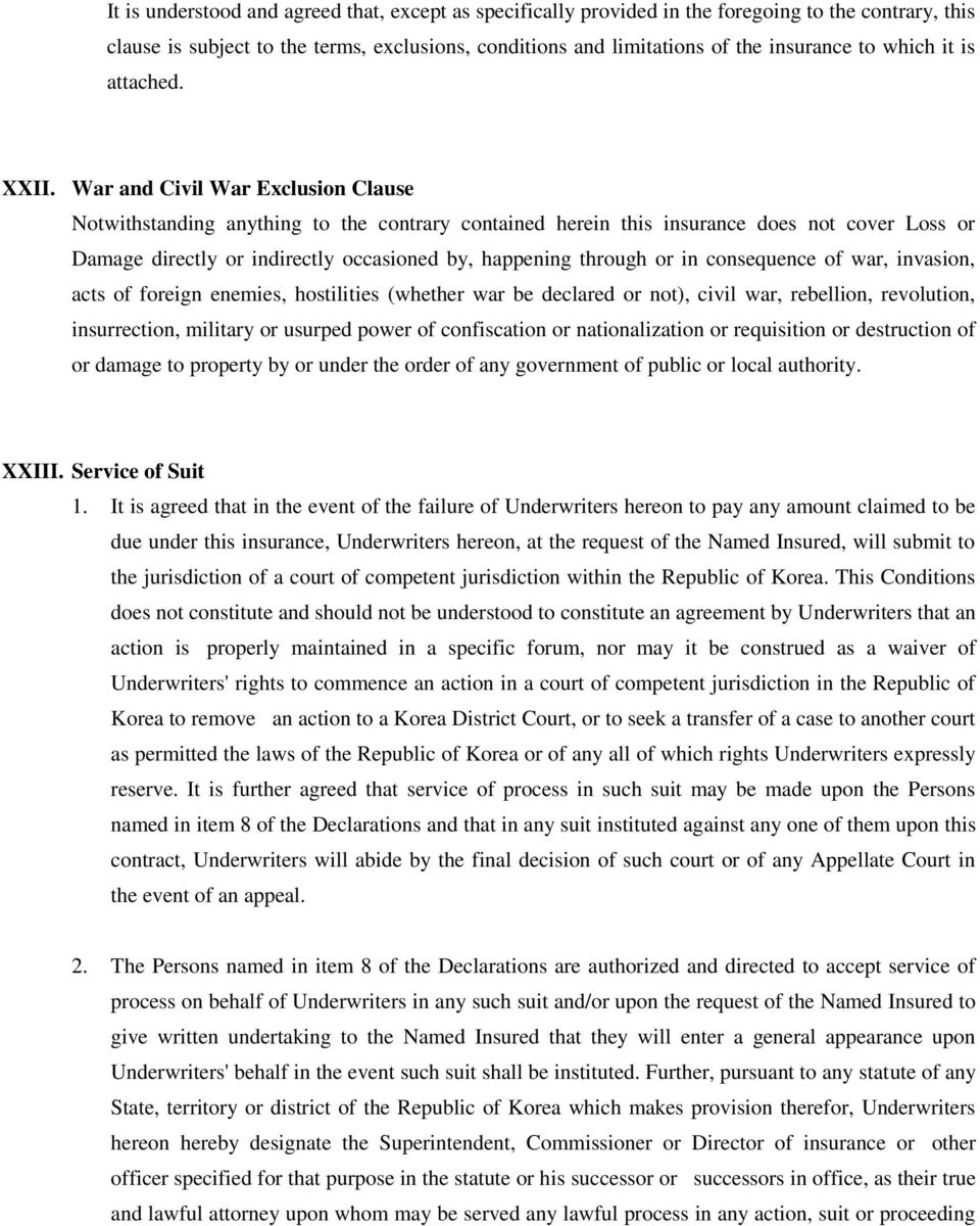 War and Civil War Exclusion Clause Notwithstanding anything to the contrary contained herein this insurance does not cover Loss or Damage directly or indirectly occasioned by, happening through or in