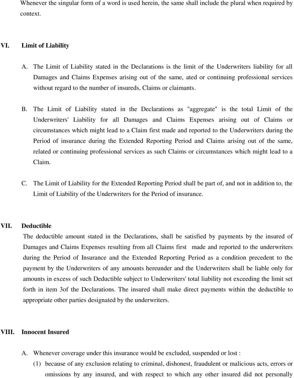 without regard to the number of insureds, Claims or claimants. B.