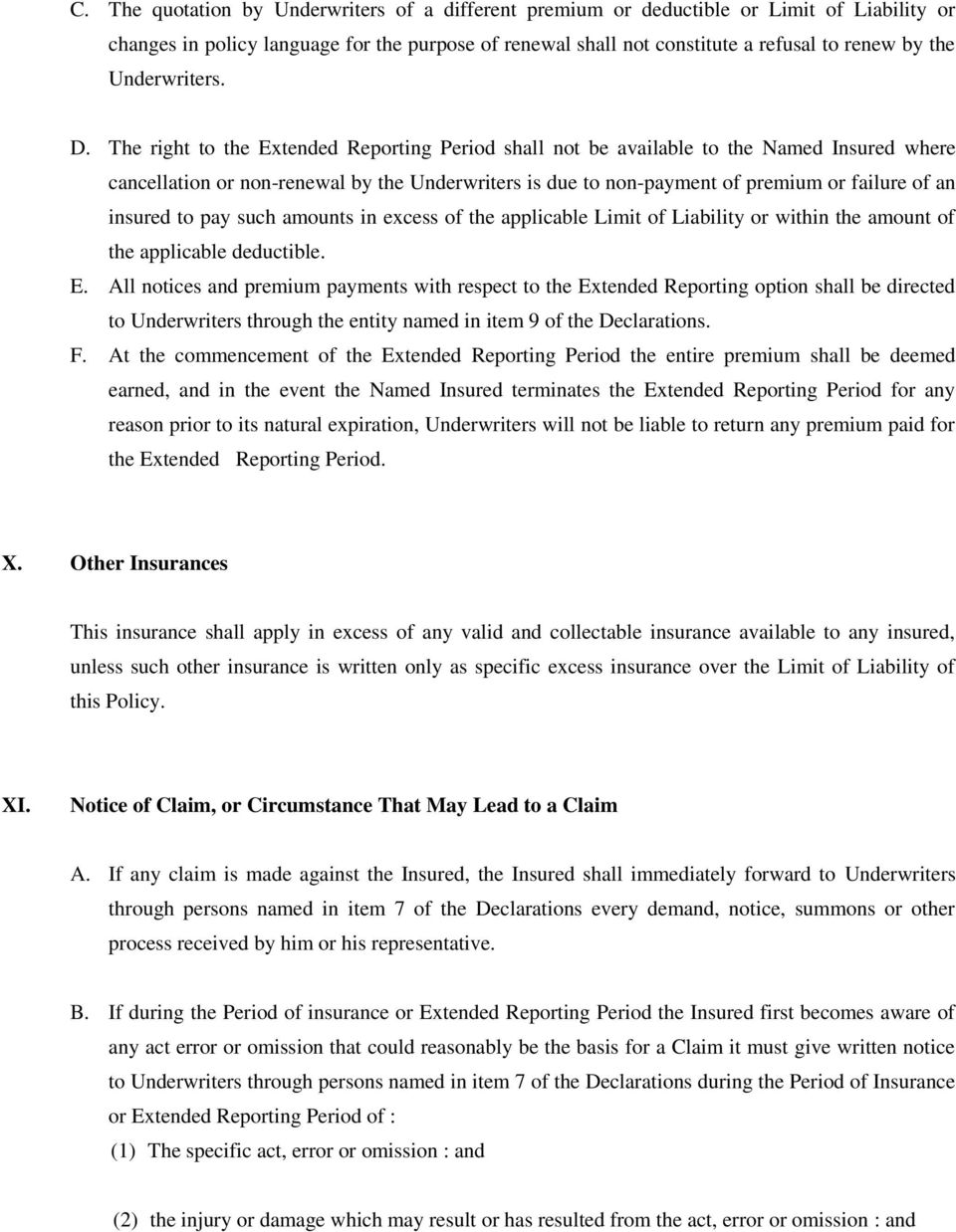 The right to the Extended Reporting Period shall not be available to the Named Insured where cancellation or non-renewal by the Underwriters is due to non-payment of premium or failure of an insured