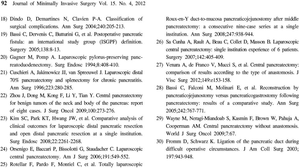 Laparoscopic pylorus-preserving pancreatoduodenectomy. Surg Endosc 994;8:48-4. 2) Cuschieri A, Jakimowicz JJ, van Spreeuwel J.