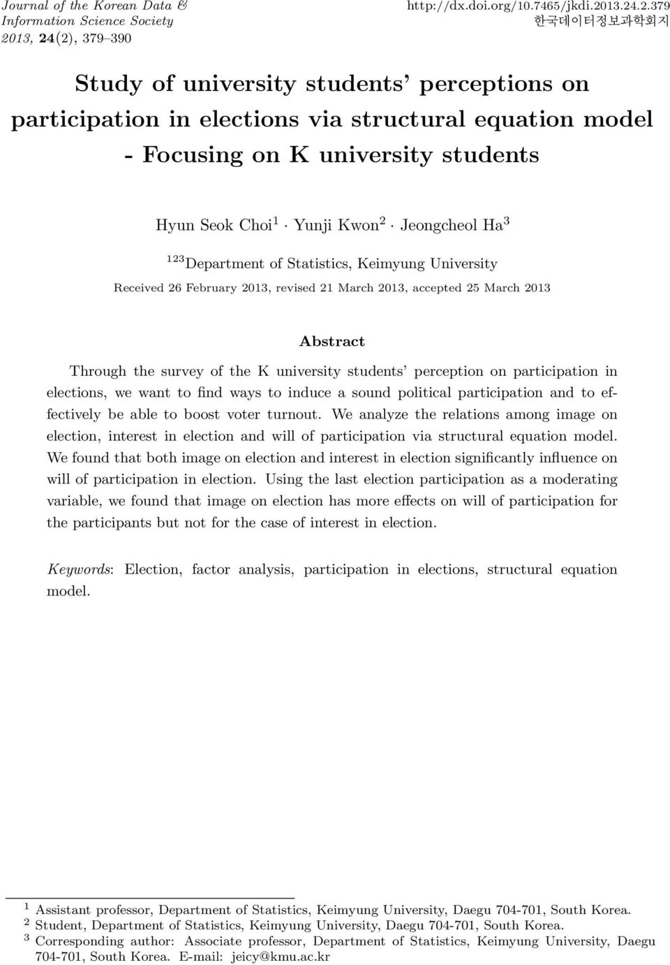 (2), 379 390 http://dx.doi.org/10.7465/jkdi.2013.24.2.379 한국데이터정보과학회지 Study of university students perceptions on participation in elections via structural equation model - Focusing on K university