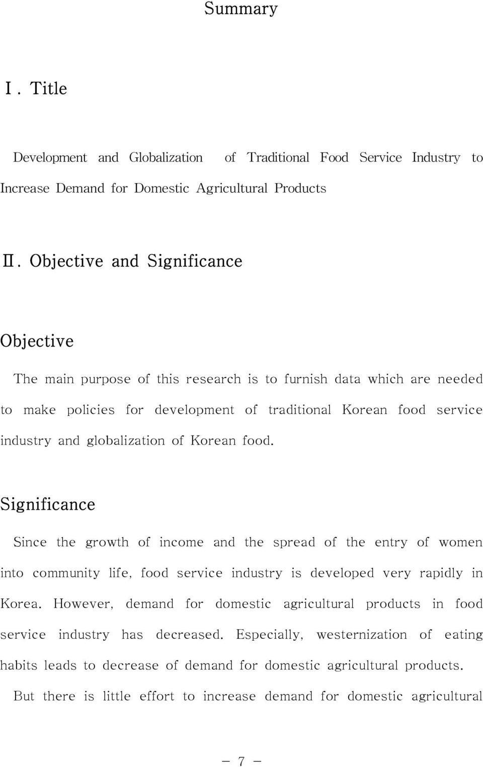 Since the growth of income and the spread of the entry of women into community life, food service industry is developed very rapidly in Korea.