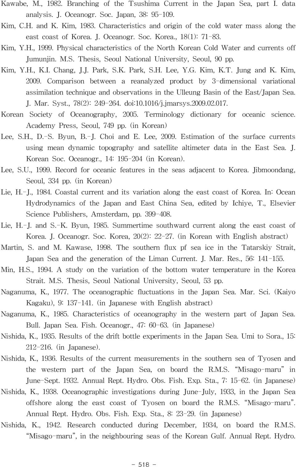 Physical characteristics of the North Korean Cold Water and currents off Jumunjin. M.S. Thesis, Seoul National University, Seoul, 90 pp. Kim, Y.H., K.I. Chang, J.J. Park, S.K. Park, S.H. Lee, Y.G.