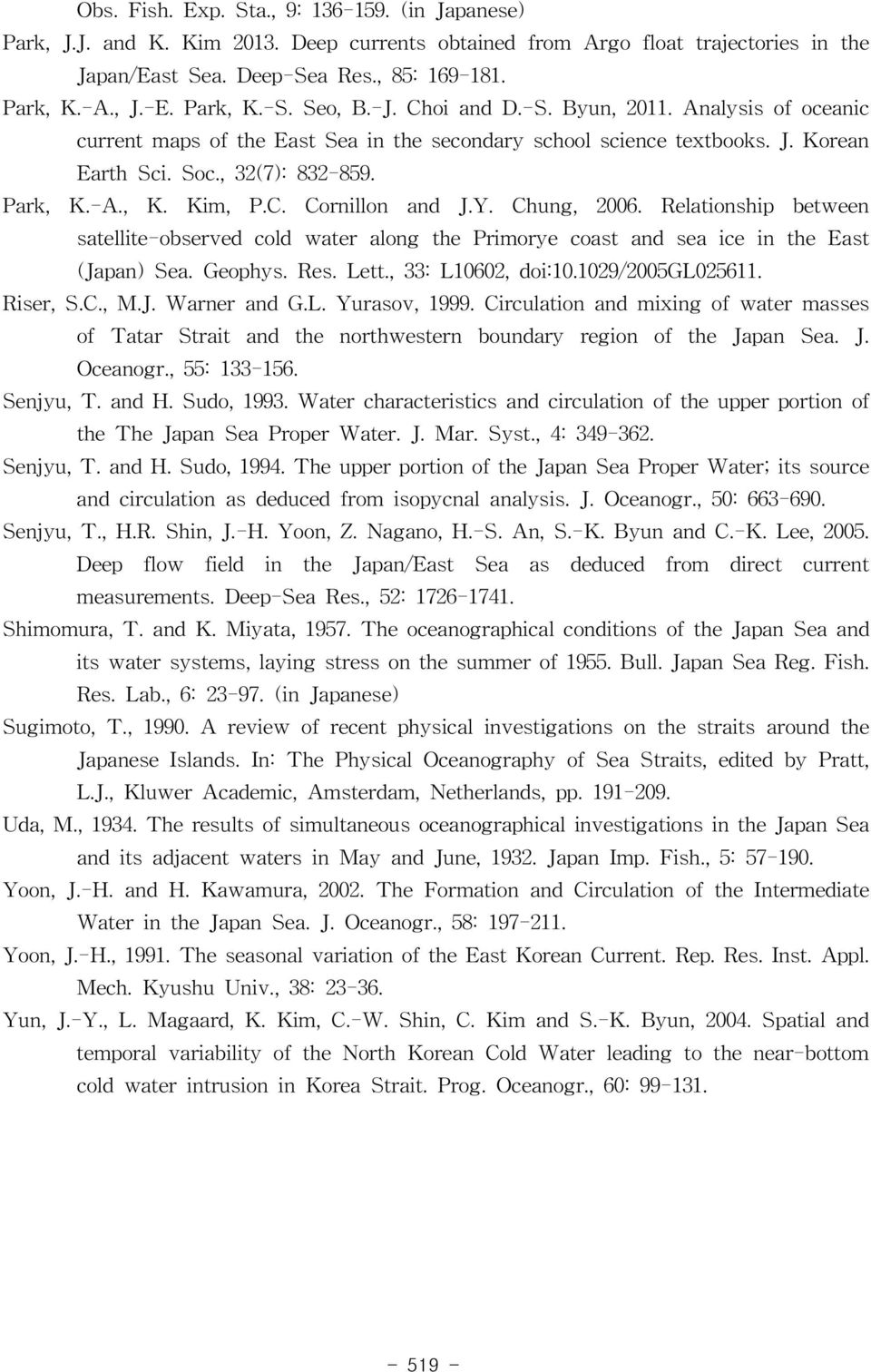 C. Cornillon and J.Y. Chung, 2006. Relationship between satellite-observed cold water along the Primorye coast and sea ice in the East (Japan) Sea. Geophys. Res. Lett., 33: L10602, doi:10.