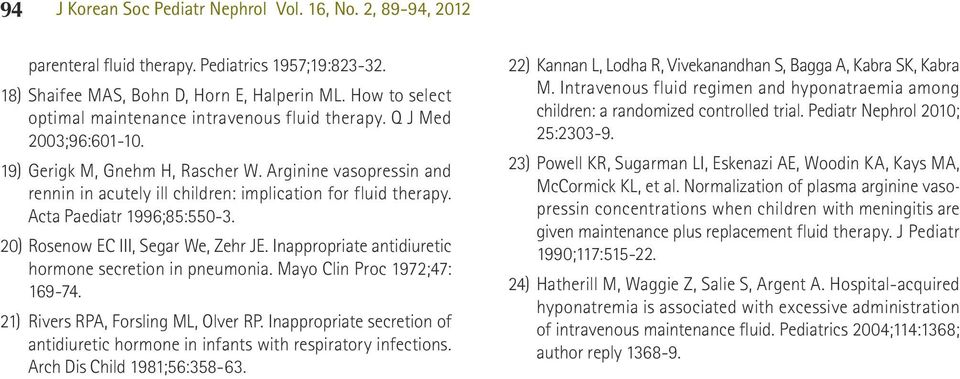 Arginine vasopressin and rennin in acutely ill children: implication for fluid therapy. Acta Paediatr 1996;85:550-3. 20) Rosenow EC III, Segar We, Zehr JE.
